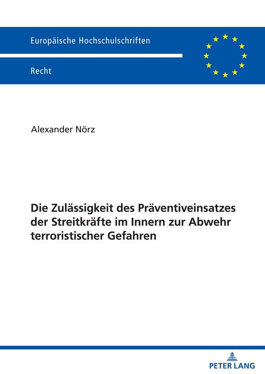 Produktbild: Die Zul&auml;ssigkeit des Pr&auml;ventiveinsatzes der Streitkr&auml;fte im Innern zur Abwehr terroristischer Gefahren
