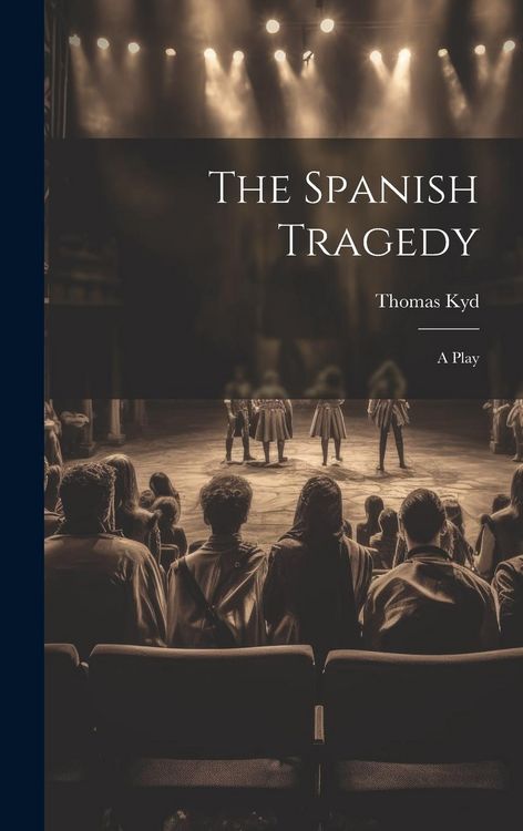 Produktbild: The Spanish Tragedy: A Play