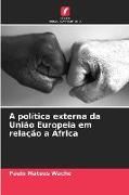 Produktbild: A pol&iacute;tica externa da Uni&atilde;o Europeia em rela&ccedil;&atilde;o a &Aacute;frica