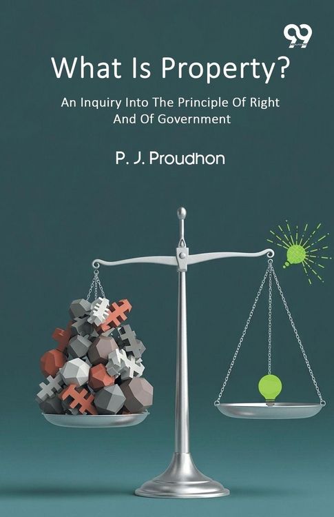 Produktbild: What Is Property? An Inquiry Into The Principle Of Right And Of Government