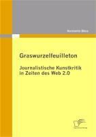 Produktbild: Graswurzelfeuilleton: Journalistische Kunstkritik in Zeiten des Web 2.0