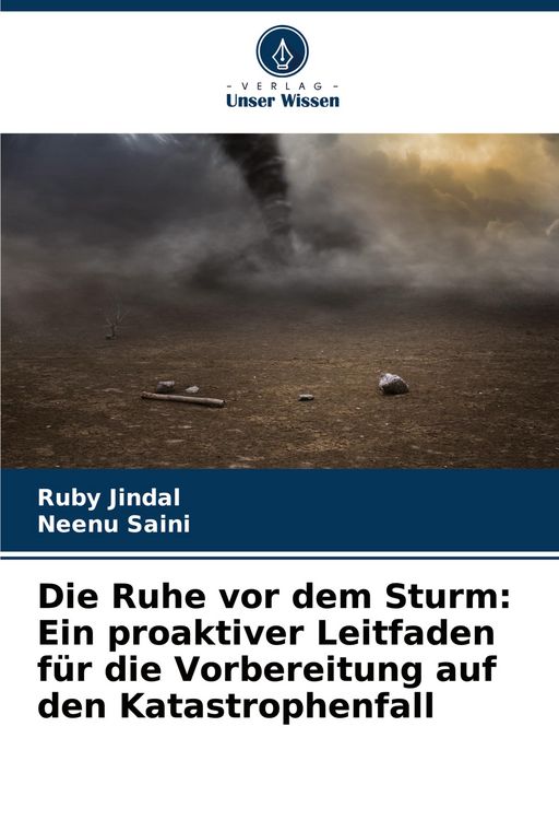 Produktbild: Die Ruhe vor dem Sturm: Ein proaktiver Leitfaden f&uuml;r die Vorbereitung auf den Katastrophenfall