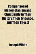 Produktbild: Comparison of Mahometanism and Christianity in Their History, Their Evidence, and Their Effects