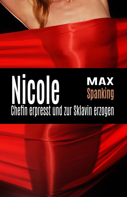 Produktbild: Nicole: Chefin erpresst und zur Sklavin erzogen