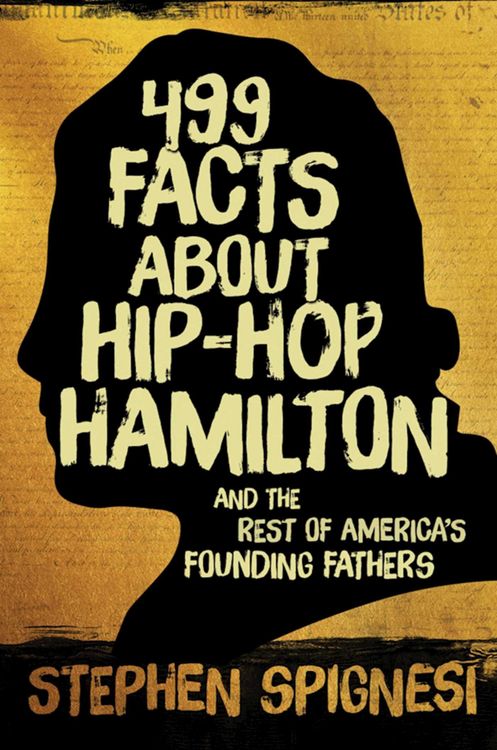 Produktbild: 499 Facts about Hip-Hop Hamilton and the Rest of America's Founding Fathers