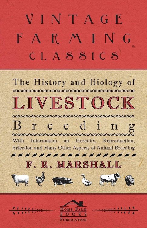 Produktbild: The History and Biology of Livestock Breeding - With Information on Heredity, Reproduction, Selection and Many Other Aspects of Animal Breeding