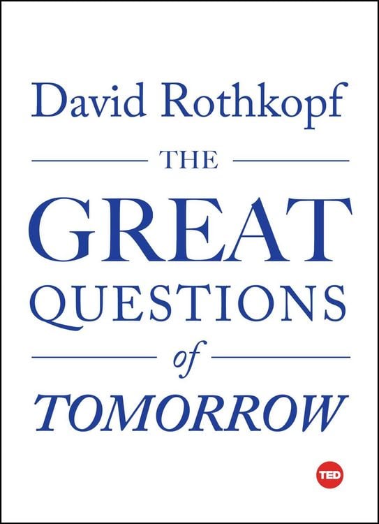Bild vom Artikel The Great Questions of Tomorrow vom Autor David Rothkopf