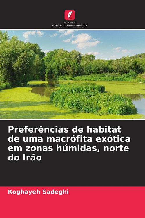 Produktbild: Prefer&ecirc;ncias de habitat de uma macr&oacute;fita ex&oacute;tica em zonas h&uacute;midas, norte do Ir&atilde;o