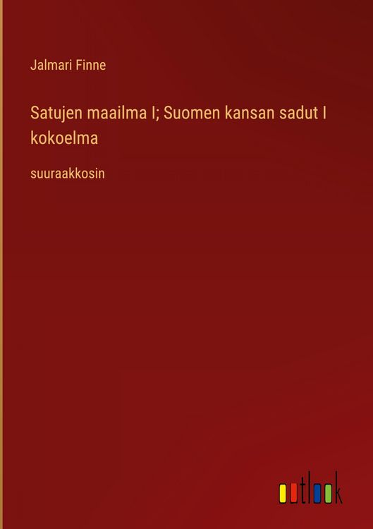 Produktbild: Satujen maailma I; Suomen kansan sadut I kokoelma