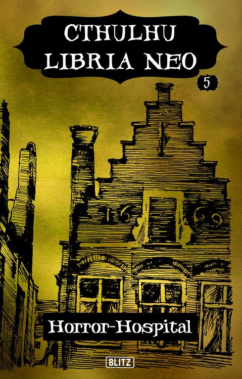 Bild vom Artikel Lovecrafts Schriften des Grauens 36: Cthulhu Libria Neo 5 - Horror Hospital vom Autor Christopher Müller