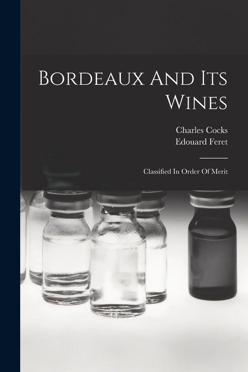Produktbild: Bordeaux And Its Wines: Classified In Order Of Merit