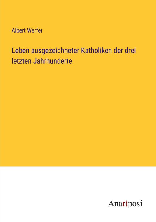 Produktbild: Leben ausgezeichneter Katholiken der drei letzten Jahrhunderte