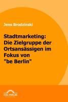 Produktbild: Stadtmarketing: die Zielgruppe der Ortsans&auml;ssigen im Fokus von "be Berlin"