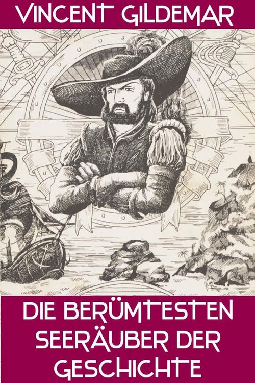 Produktbild: Die ber&uuml;hmtesten Seer&auml;uber der Geschichte (Piratenwissenschaften, #8)