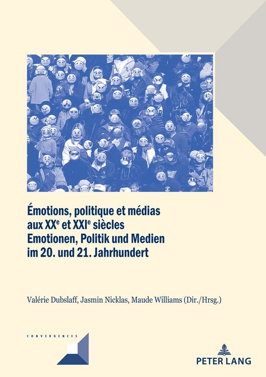 Produktbild: &Eacute;motions, politique et m&eacute;dias aux XXe et XXIe si&egrave;cles / Emotionen, Politik und Medien im 20. und 21. Jahrhundert