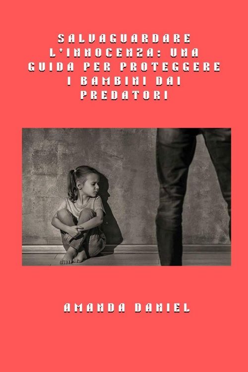 Produktbild: Salvaguardare l'innocenza - una guida per proteggere i bambini dai predatori