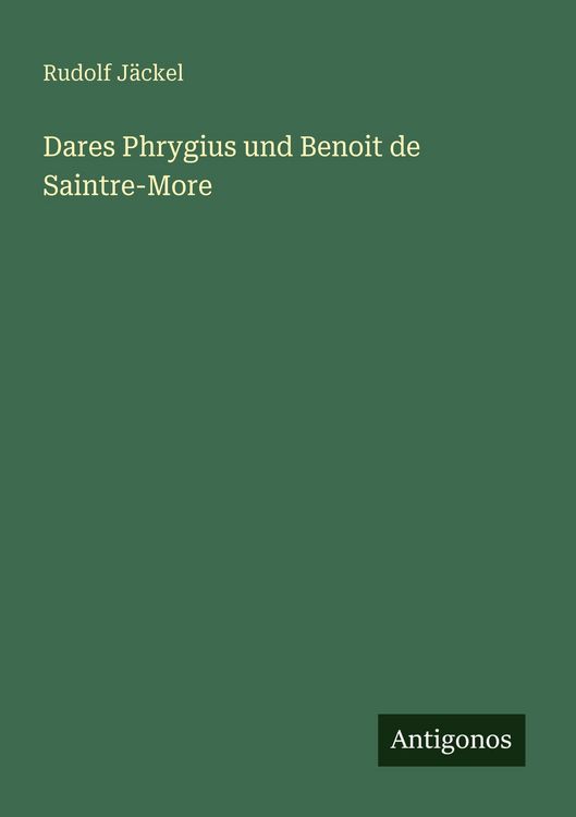 Produktbild: Dares Phrygius und Benoit de Saintre-More