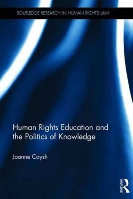 Produktbild: Human Rights Education and the Politics of Knowledge