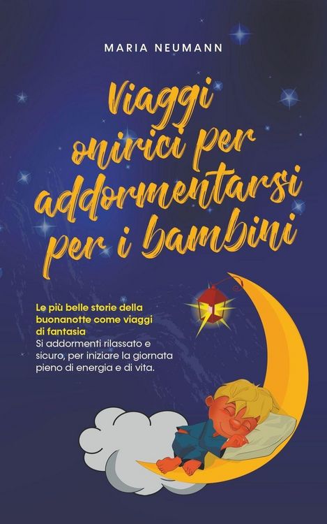 Produktbild: Viaggi onirici per addormentarsi per i bambini Le pi&ugrave; belle storie della buonanotte come viaggi di fantasia Si addormenti rilassato e sicuro, per iniz