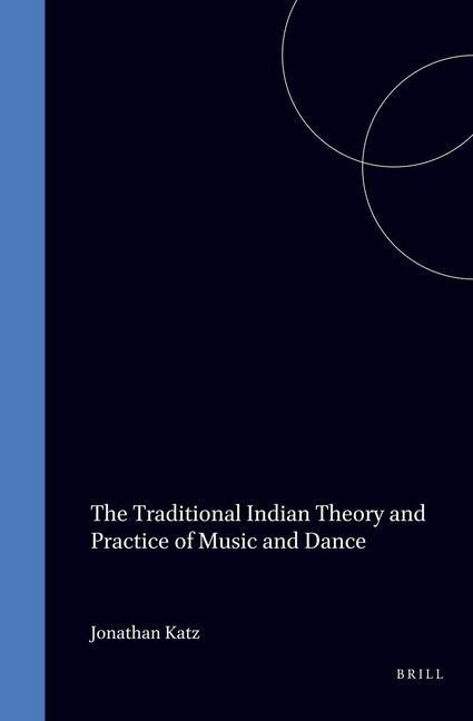 Produktbild: The Traditional Indian Theory and Practice of Music and Dance: