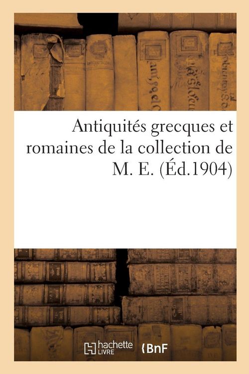 Produktbild: Antiquit&eacute;s grecques et romaines de la collection de M. E.