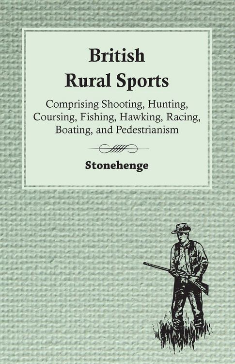 Produktbild: British Rural Sports; Comprising Shooting, Hunting, Coursing, Fishing, Hawking, Racing, Boating, And Pedestrianism