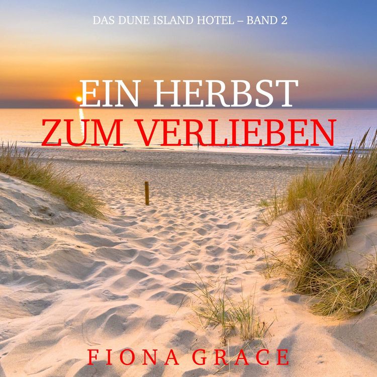 Produktbild: Ein Herbst Zum Verlieben (Das Dune Island Hotel &ndash; Band 2)