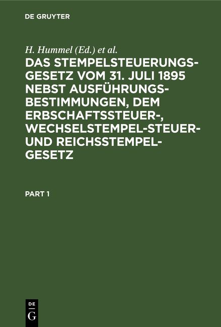 Produktbild: Das Stempelsteuerungsgesetz vom 31. Juli 1895 nebst Ausf&uuml;hrungsbestimmungen, dem Erbschaftssteuer-, Wechselstempelsteuer- und Reichsstempelgesetz