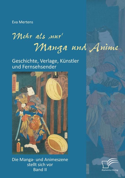 Produktbild: Mehr als 'nur' Manga und Anime: Geschichte, Verlage, K&uuml;nstler und Fernsehsender. Die Manga- und Animeszene stellt sich vor - Band II