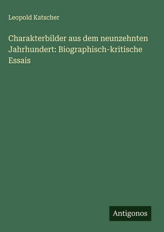Produktbild: Charakterbilder aus dem neunzehnten Jahrhundert: Biographisch-kritische Essais