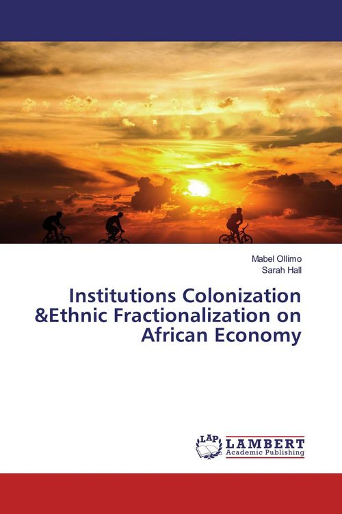 Produktbild: Institutions Colonization &Ethnic Fractionalization on African Economy