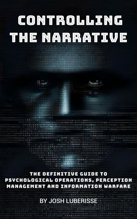 Produktbild: Controlling the Narrative: The Definitive Guide to Psychological Operations, Perception Management and Information Warfare