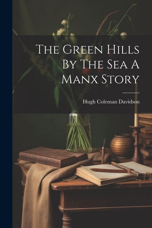 Produktbild: The Green Hills By The Sea A Manx Story