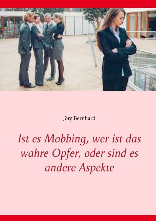 Produktbild: Ist es Mobbing, wer ist das wahre Opfer, oder sind es andere Aspekte