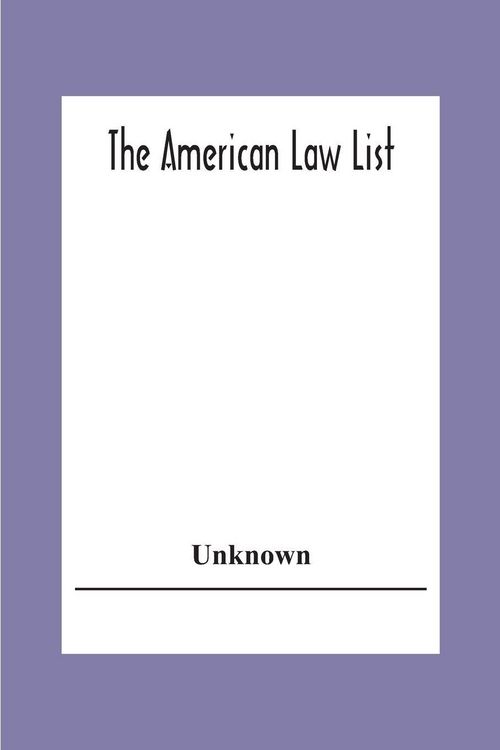 Produktbild: The American Law List; Containing Te Names Of Representative Members Of The Bar Engaged In General And Corporation Practice In The Cities And Towns Of