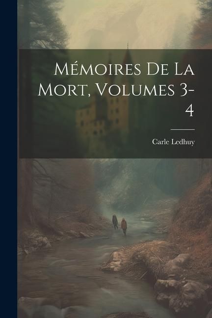 Produktbild: M&eacute;moires De La Mort, Volumes 3-4