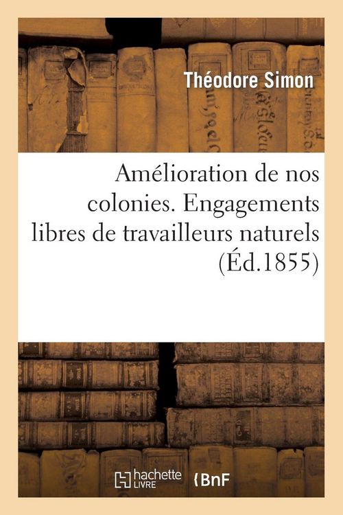 Produktbild: Am&eacute;lioration de nos colonies. Engagemens libres de travailleurs naturels habitant la c&ocirc;te d'Afrique