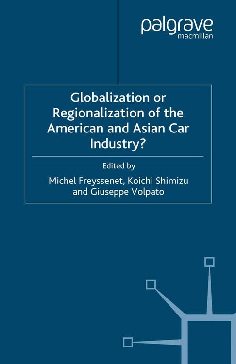 Produktbild: Globalization or Regionalization of the American and Asian Car Industry?