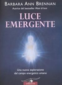 Produktbild: Luce emergente. Una nuova esplorazione del campo energetico umano