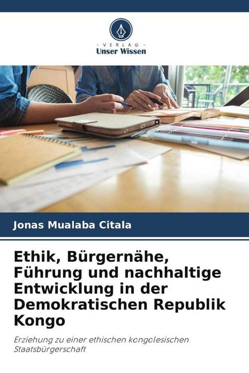 Produktbild: Ethik, B&uuml;rgern&auml;he, F&uuml;hrung und nachhaltige Entwicklung in der Demokratischen Republik Kongo