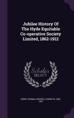 Produktbild: Jubilee History Of The Hyde Equitable Co-operative Society Limited, 1862-1912