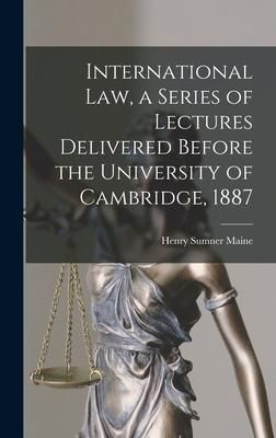 Produktbild: International Law, a Series of Lectures Delivered Before the University of Cambridge, 1887