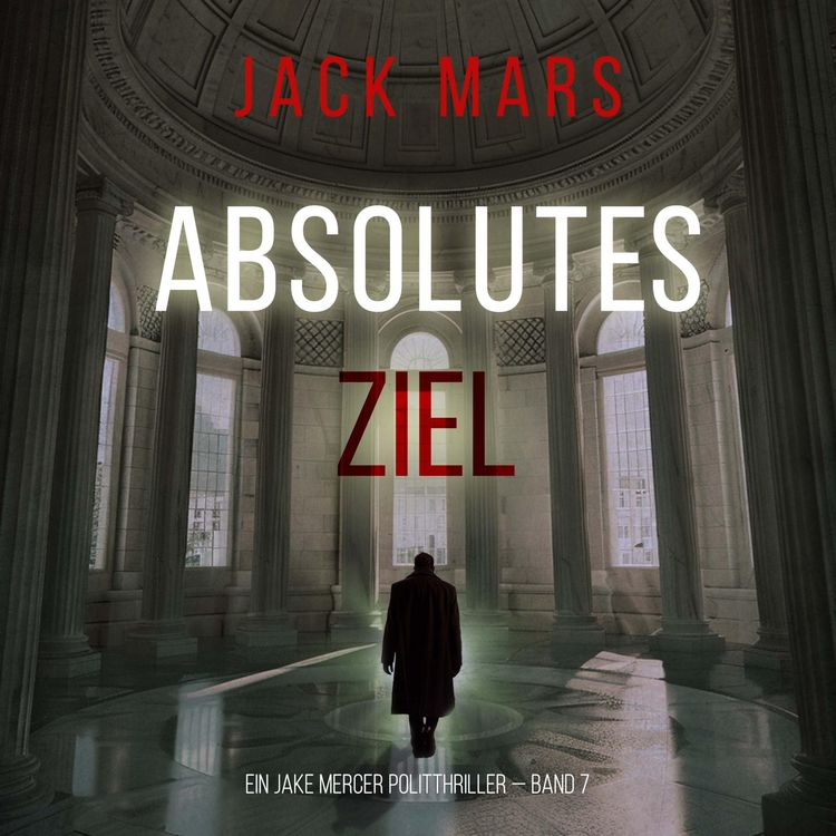 Produktbild: Absolutes Ziel (Ein Jake Mercer Politthriller &mdash; Band 7)