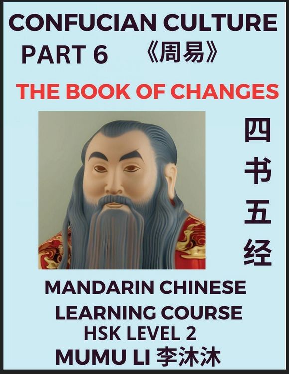 Produktbild: The Book of Changes - Four Books and Five Classics of Confucianism (Part 6)- Mandarin Chinese Learning Course (HSK Level 2), Self-learn China's History & Culture, Easy Lessons, Simplified Characters, Words, Idioms, Stories, Essays, English Vocabulary, Pin