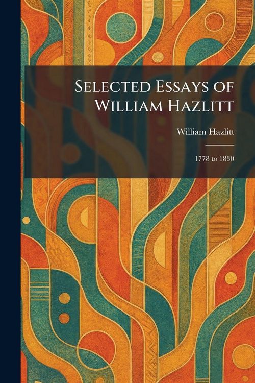 Produktbild: Selected Essays of William Hazlitt