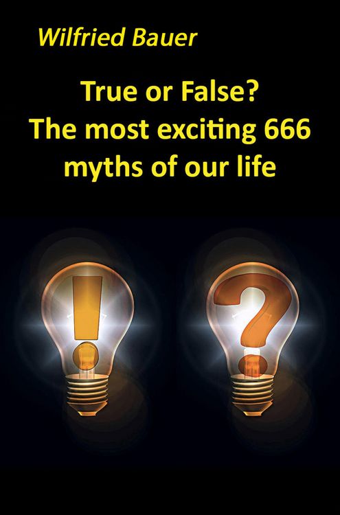 Produktbild: True or False? The most, exciting 666 myths of our life
