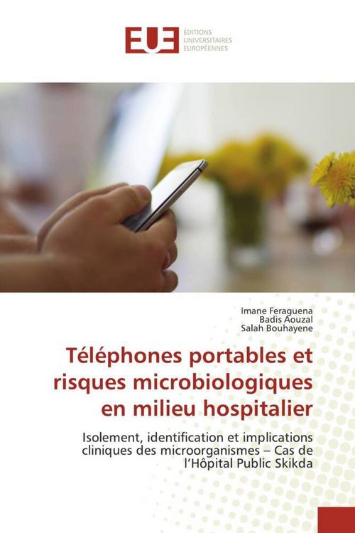 Produktbild: Feraguena, I: T&eacute;l&eacute;phones portables et risques microbiologiqu