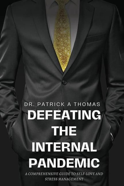 Produktbild: Defeating the Internal Pandemic, A comprehensive guide to self-love and stress management