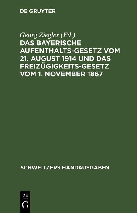 Produktbild: Das bayerische Aufenthaltsgesetz vom 21. August 1914 und das Freiz&uuml;gigkeitsgesetz vom 1. November 1867