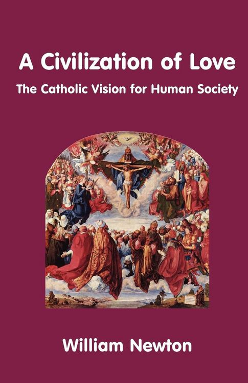 Produktbild: A Civilization of Love. the Catholic Vision for Human Society